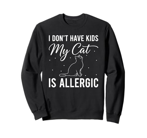 Ich Habe Keine Kinder, Meine Katze ist allergisch, lustige Katzenliebhaber Sweatshirt Ich Habe Keine Kinder, Meine Katze ist allergisch, lustige Katzenliebhaber Sweatshirt von Humorous Cat Saying Funny Cat Owner Gifts