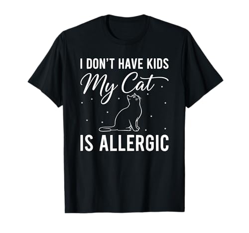 Ich Habe Keine Kinder, Meine Katze ist allergisch, lustige Katzenliebhaber T-Shirt Ich Habe Keine Kinder, Meine Katze ist allergisch, lustige Katzenliebhaber T-Shirt von Humorous Cat Saying Funny Cat Owner Gifts