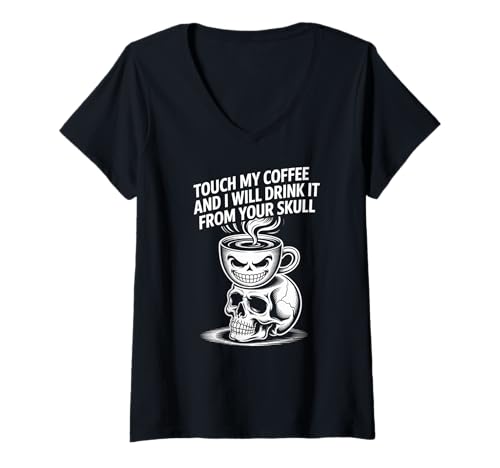 Damen Berühre Meinen Kaffee und ich werde ihn aus deinem Schädel Trinken T-Shirt mit V-Ausschnitt Damen Berühre Meinen Kaffee und ich werde ihn aus deinem Schädel Trinken T-Shirt mit V-Ausschnitt von Humorous Coffee Enthusiast Skull Art