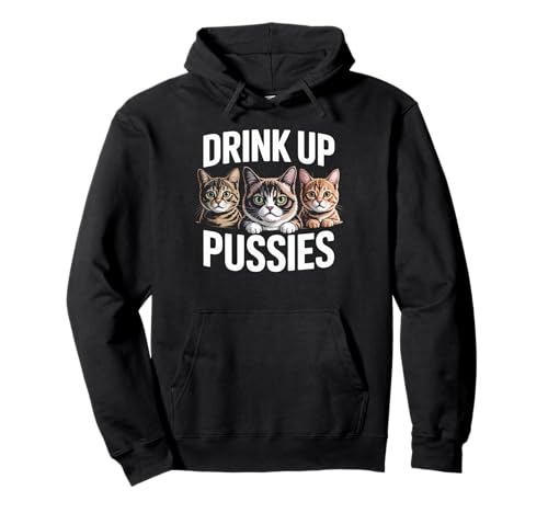 Lustiger Spruch Drink Up Erwachsene Humor Katze Party Witz Frauen Männer Pullover Hoodie Lustiger Spruch Drink Up Erwachsene Humor Katze Party Witz Frauen Männer Pullover Hoodie von Humorous Drunk Feline Sarcasm Drinking Vibes