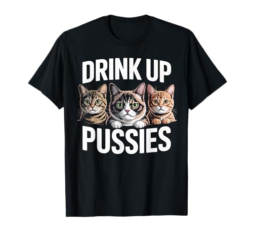 Lustiger Spruch Drink Up Erwachsene Humor Katze Party Witz Frauen Männer T-Shirt Lustiger Spruch Drink Up Erwachsene Humor Katze Party Witz Frauen Männer T-Shirt von Humorous Drunk Feline Sarcasm Drinking Vibes