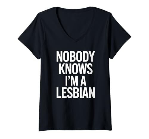 Damen Lustiger Spruch Nobody Knows I Am A Lesbian Witz Frauen Männer T-Shirt mit V-Ausschnitt von Humorous LGBTQ Pride Queer Identity Sarcasm
