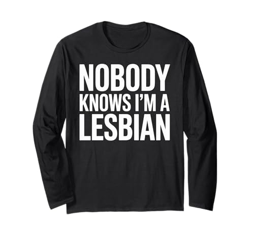 Lustiger Spruch Nobody Knows I Am A Lesbian Witz Frauen Männer Langarmshirt Lustiger Spruch Nobody Knows I Am A Lesbian Witz Frauen Männer Langarmshirt von Humorous LGBTQ Pride Queer Identity Sarcasm