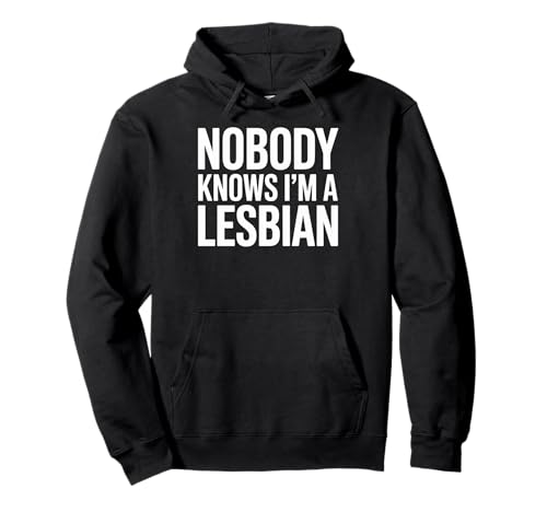 Lustiger Spruch Nobody Knows I Am A Lesbian Witz Frauen Männer Pullover Hoodie von Humorous LGBTQ Pride Queer Identity Sarcasm