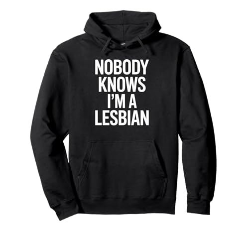 Lustiger Spruch Nobody Knows I Am A Lesbian Witz Frauen Männer Pullover Hoodie von Humorous LGBTQ Pride Queer Identity Sarcasm