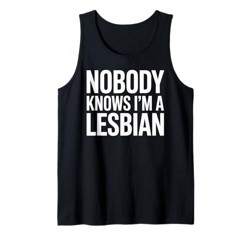 Lustiger Spruch Nobody Knows I Am A Lesbian Witz Frauen Männer Tank Top von Humorous LGBTQ Pride Queer Identity Sarcasm