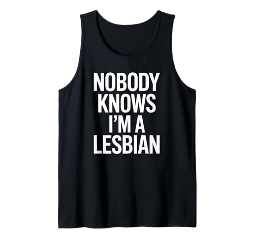 Lustiger Spruch Nobody Knows I Am A Lesbian Witz Frauen Männer Tank Top von Humorous LGBTQ Pride Queer Identity Sarcasm