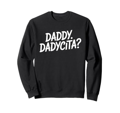 Lustiger Spruch Papa Daddycita Spanglish Humor Frauen Männer Sweatshirt von Humorous Latino Flirty Sarcastic Gag Sarcasm Joke