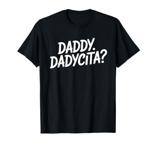 Lustiger Spruch Papa Daddycita Spanglish Humor Frauen Männer T-Shirt von Humorous Latino Flirty Sarcastic Gag Sarcasm Joke