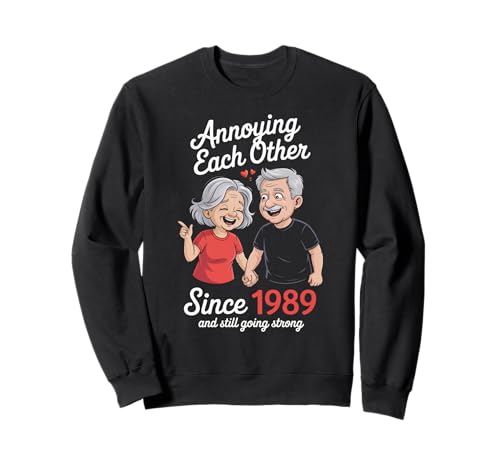 Lustiger Spruch Annoying Each Other Since Eighty Nine Women Men Sweatshirt von Humorous Marriage Couple Love Anniversary Joke