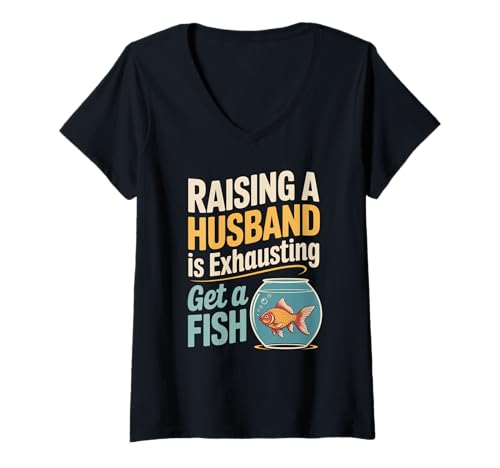 Damen Lustiger Spruch Aufziehen Ehemann ist erschöpfender Witz Frauen Männer T-Shirt mit V-Ausschnitt von Humorous Marriage Sarcasm Pet Fish Wife Life