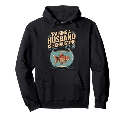 Lustiger Spruch Aufziehen Ehemann ist erschöpfender Witz Frauen Männer Pullover Hoodie von Humorous Marriage Sarcasm Pet Fish Wife Life