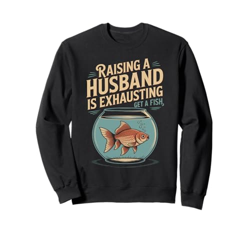 Lustiger Spruch Aufziehen Ehemann ist erschöpfender Witz Frauen Männer Sweatshirt Lustiger Spruch Aufziehen Ehemann ist erschöpfender Witz Frauen Männer Sweatshirt von Humorous Marriage Sarcasm Pet Fish Wife Life