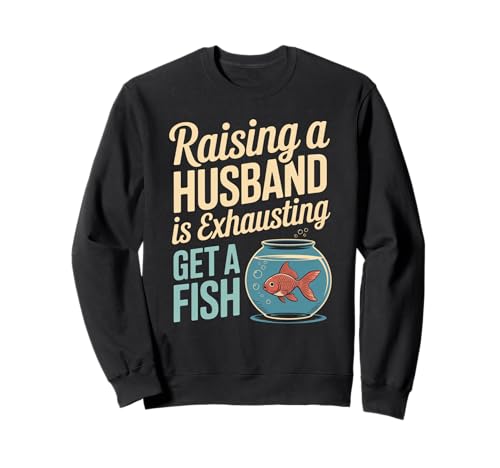 Lustiger Spruch Aufziehen Ehemann ist erschöpfender Witz Frauen Männer Sweatshirt Lustiger Spruch Aufziehen Ehemann ist erschöpfender Witz Frauen Männer Sweatshirt von Humorous Marriage Sarcasm Pet Fish Wife Life