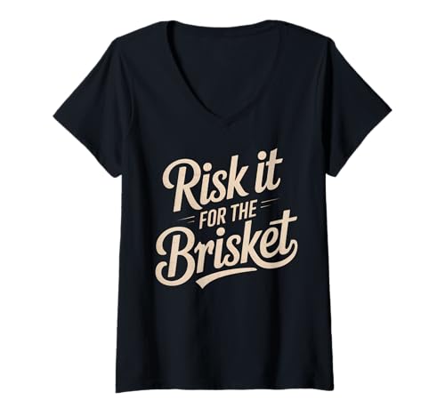 Damen Lustiger Spruch Risk It For The Brisket BBQ Joke Women Men T-Shirt mit V-Ausschnitt von Humorous Meat Smoker Grill Pitmaster Cookout Dad