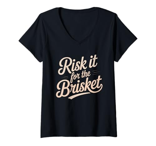 Damen Lustiger Spruch Risk It For The Brisket BBQ Joke Women Men T-Shirt mit V-Ausschnitt von Humorous Meat Smoker Grill Pitmaster Cookout Dad