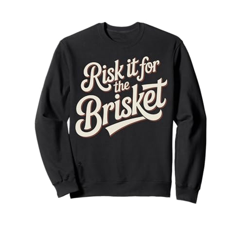 Lustiger Spruch Risk It For The Brisket BBQ Joke Women Men Sweatshirt Lustiger Spruch Risk It For The Brisket BBQ Joke Women Men Sweatshirt von Humorous Meat Smoker Grill Pitmaster Cookout Dad