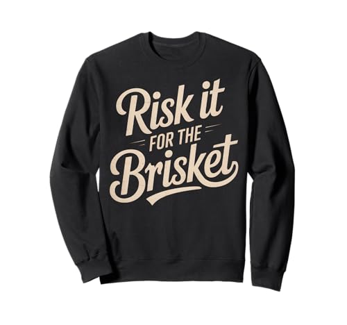 Lustiger Spruch Risk It For The Brisket BBQ Joke Women Men Sweatshirt Lustiger Spruch Risk It For The Brisket BBQ Joke Women Men Sweatshirt von Humorous Meat Smoker Grill Pitmaster Cookout Dad