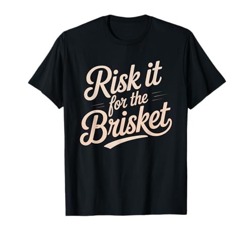 Lustiger Spruch Risk It For The Brisket BBQ Joke Women Men T-Shirt von Humorous Meat Smoker Grill Pitmaster Cookout Dad