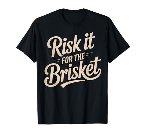 Lustiger Spruch Risk It For The Brisket BBQ Joke Women Men T-Shirt von Humorous Meat Smoker Grill Pitmaster Cookout Dad