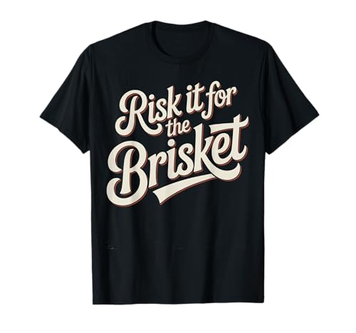 Lustiger Spruch Risk It For The Brisket BBQ Joke Women Men T-Shirt von Humorous Meat Smoker Grill Pitmaster Cookout Dad