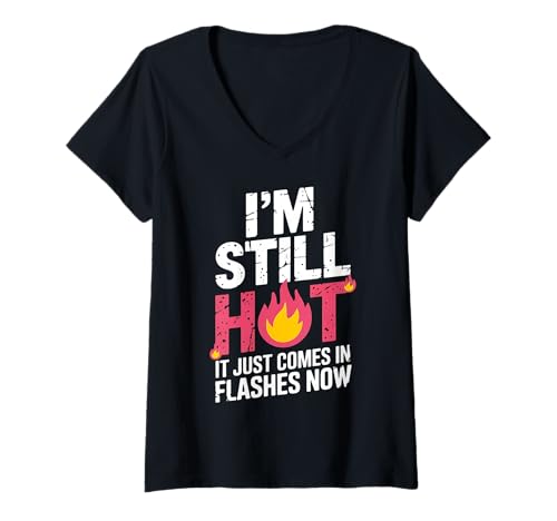 Damen Lustiges Frauen-Zitat I'm Still Hot It Just Comes in Flashes Now T-Shirt mit V-Ausschnitt Damen Lustiges Frauen-Zitat I'm Still Hot It Just Comes in Flashes Now T-Shirt mit V-Ausschnitt von Humorous Menopause Quotes for Women