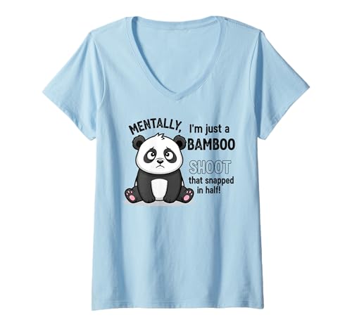 Damen Geistig Bin ich nur EIN Bambusspross, der in Zwei Hälften gerissen wurde T-Shirt mit V-Ausschnitt Damen Geistig Bin ich nur EIN Bambusspross, der in Zwei Hälften gerissen wurde T-Shirt mit V-Ausschnitt von Humorous Mental Health Awareness Apparel