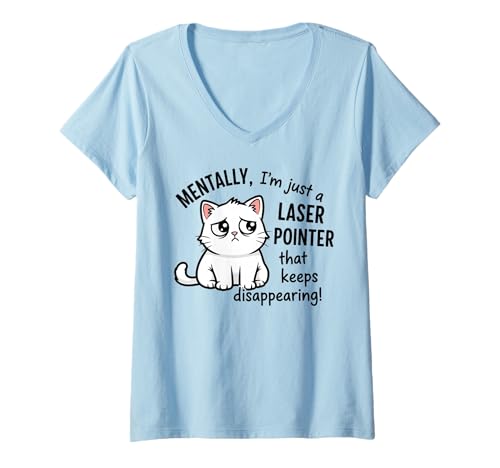 Damen Mentally, I'm Just a Laser Pointer That Always Disappearing T-Shirt mit V-Ausschnitt Damen Mentally, I'm Just a Laser Pointer That Always Disappearing T-Shirt mit V-Ausschnitt von Humorous Mental Health Awareness Apparel