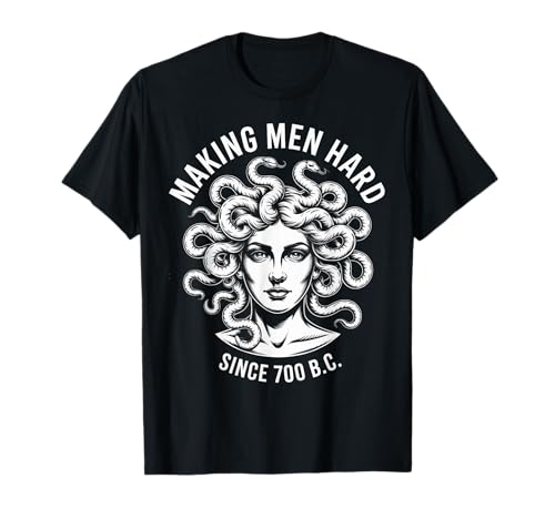 Lustiger Medusa-Spruch Making Men Hard Greek Myth Adult Humor T-Shirt Lustiger Medusa-Spruch Making Men Hard Greek Myth Adult Humor T-Shirt von Humorous Mythology Joke Snake Hair Monster Meme
