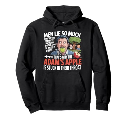 Männer lügen so viel, dass ich langsam glaube, dass Adam Apple gebissen hat Pullover Hoodie von Humorous Quote Saying - DressedForDuty