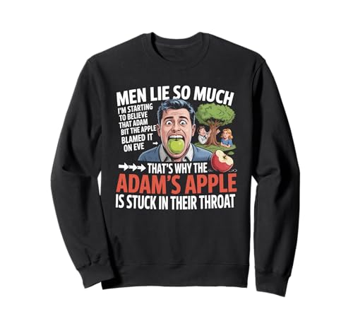 Männer lügen so viel, dass ich langsam glaube, dass Adam Apple gebissen hat Sweatshirt von Humorous Quote Saying - DressedForDuty
