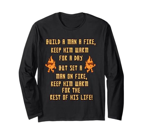 Build A Man A Fire Keep Him Warm Zitat Langarmshirt Build A Man A Fire Keep Him Warm Zitat Langarmshirt von Humorous Quotes Fire Warmth Wit