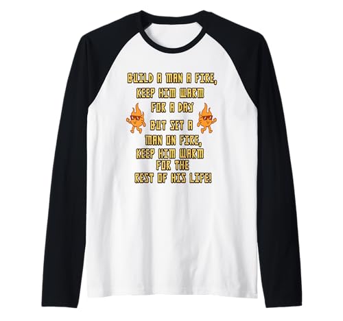 Build A Man A Fire Keep Him Warm Zitat Raglan Build A Man A Fire Keep Him Warm Zitat Raglan von Humorous Quotes Fire Warmth Wit