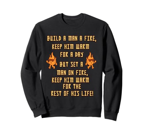 Build A Man A Fire Keep Him Warm Zitat Sweatshirt Build A Man A Fire Keep Him Warm Zitat Sweatshirt von Humorous Quotes Fire Warmth Wit