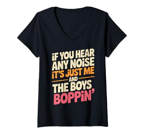Damen Lustiger Spruch Me And The Boys Boppin Noise Witz Damen Herren T-Shirt mit V-Ausschnitt Damen Lustiger Spruch Me And The Boys Boppin Noise Witz Damen Herren T-Shirt mit V-Ausschnitt von Humorous Retro Funky Party Dance Music Vibes