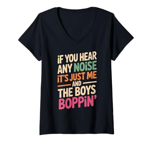 Damen Lustiger Spruch Me and The Boys Boppin Noise Witz Damen Herren T-Shirt mit V-Ausschnitt Damen Lustiger Spruch Me and The Boys Boppin Noise Witz Damen Herren T-Shirt mit V-Ausschnitt von Humorous Retro Funky Party Dance Music Vibes