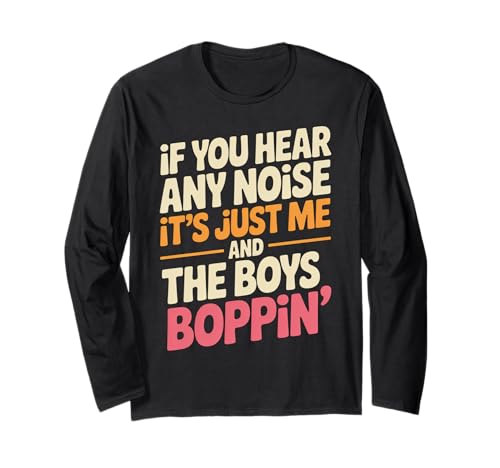 Lustiger Spruch Me And The Boys Boppin Noise Witz Damen Herren Langarmshirt von Humorous Retro Funky Party Dance Music Vibes