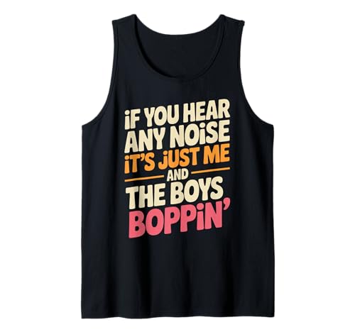 Lustiger Spruch Me And The Boys Boppin Noise Witz Damen Herren Tank Top von Humorous Retro Funky Party Dance Music Vibes