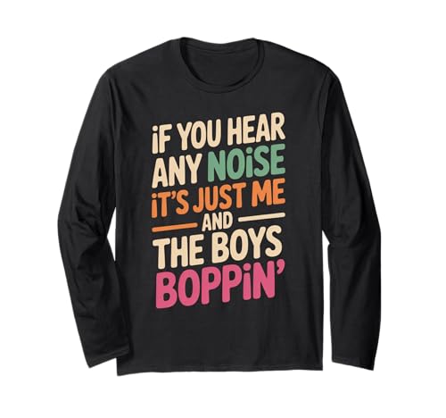 Lustiger Spruch Me and The Boys Boppin Noise Witz Damen Herren Langarmshirt von Humorous Retro Funky Party Dance Music Vibes