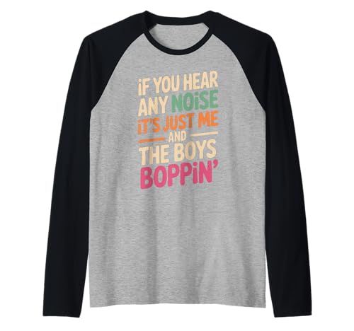 Lustiger Spruch Me and The Boys Boppin Noise Witz Damen Herren Raglan Lustiger Spruch Me and The Boys Boppin Noise Witz Damen Herren Raglan von Humorous Retro Funky Party Dance Music Vibes