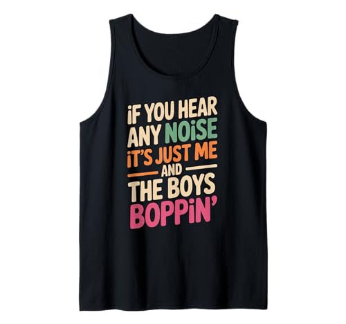 Lustiger Spruch Me and The Boys Boppin Noise Witz Damen Herren Tank Top von Humorous Retro Funky Party Dance Music Vibes