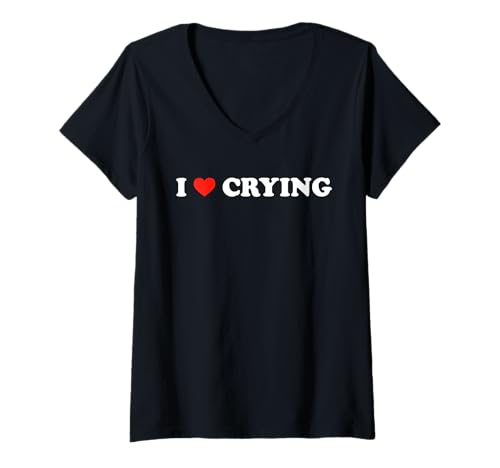 Damen I Love Crying – Lustiges Sad Humor sarkastisches Emo-Feelings-Zitat T-Shirt mit V-Ausschnitt Damen I Love Crying – Lustiges Sad Humor sarkastisches Emo-Feelings-Zitat T-Shirt mit V-Ausschnitt von Humorous Sarcasm Slogan - Crying Statement Gifts