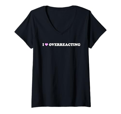 Damen I Love Overreacting – lustiges, dramatisches humorvolles sarkastisches Zitat T-Shirt mit V-Ausschnitt Damen I Love Overreacting – lustiges, dramatisches humorvolles sarkastisches Zitat T-Shirt mit V-Ausschnitt von Humorous Sarcasm Slogan - Novelty Drama Pun Gifts
