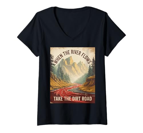 Damen Lustiger Spruch When The River Flows Take Dirt Road Adult Humor T-Shirt mit V-Ausschnitt Damen Lustiger Spruch When The River Flows Take Dirt Road Adult Humor T-Shirt mit V-Ausschnitt von Humorous Sarcastic Joke Gag Boyfriend Father Dad