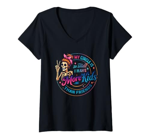 Damen Mein Kreis ist so klein, DASS ich mehr Kinder als Freunde Habe T-Shirt mit V-Ausschnitt Damen Mein Kreis ist so klein, DASS ich mehr Kinder als Freunde Habe T-Shirt mit V-Ausschnitt von Humorous Skeleton Quotes Circle Design