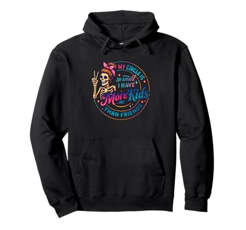 Mein Kreis ist so klein, DASS ich mehr Kinder als Freunde Habe Pullover Hoodie Mein Kreis ist so klein, DASS ich mehr Kinder als Freunde Habe Pullover Hoodie von Humorous Skeleton Quotes Circle Design