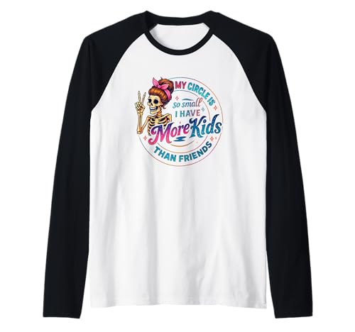 Mein Kreis ist so klein, DASS ich mehr Kinder als Freunde Habe Raglan Mein Kreis ist so klein, DASS ich mehr Kinder als Freunde Habe Raglan von Humorous Skeleton Quotes Circle Design