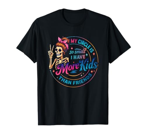 Mein Kreis ist so klein, DASS ich mehr Kinder als Freunde Habe T-Shirt Mein Kreis ist so klein, DASS ich mehr Kinder als Freunde Habe T-Shirt von Humorous Skeleton Quotes Circle Design