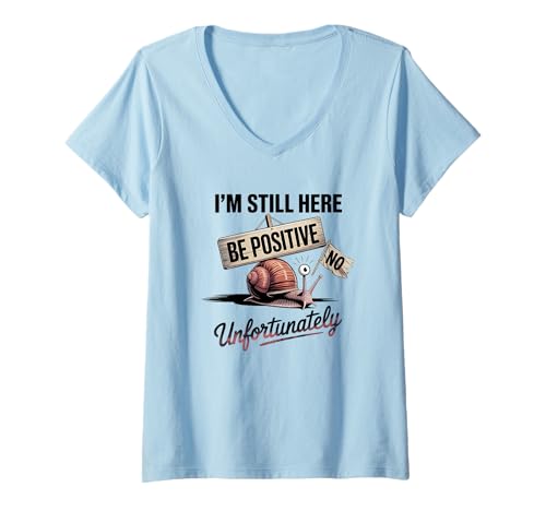 Damen Sei positiv, Schneckenhumor, ich bin immer noch da T-Shirt mit V-Ausschnitt Damen Sei positiv, Schneckenhumor, ich bin immer noch da T-Shirt mit V-Ausschnitt von Humorous Snail Positivity Humor Statement
