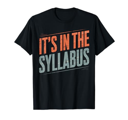 Sarkastisches Sprichwort, es steht im Lehrplan, Schulwitz, Frauen, Männer T-Shirt von Humorous Teacher College Academic Nerd Joke